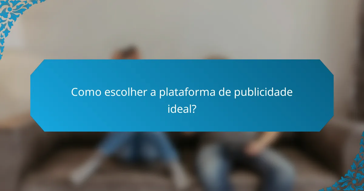 Como escolher a plataforma de publicidade ideal?