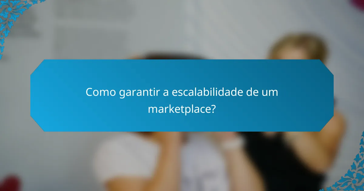 Como garantir a escalabilidade de um marketplace?