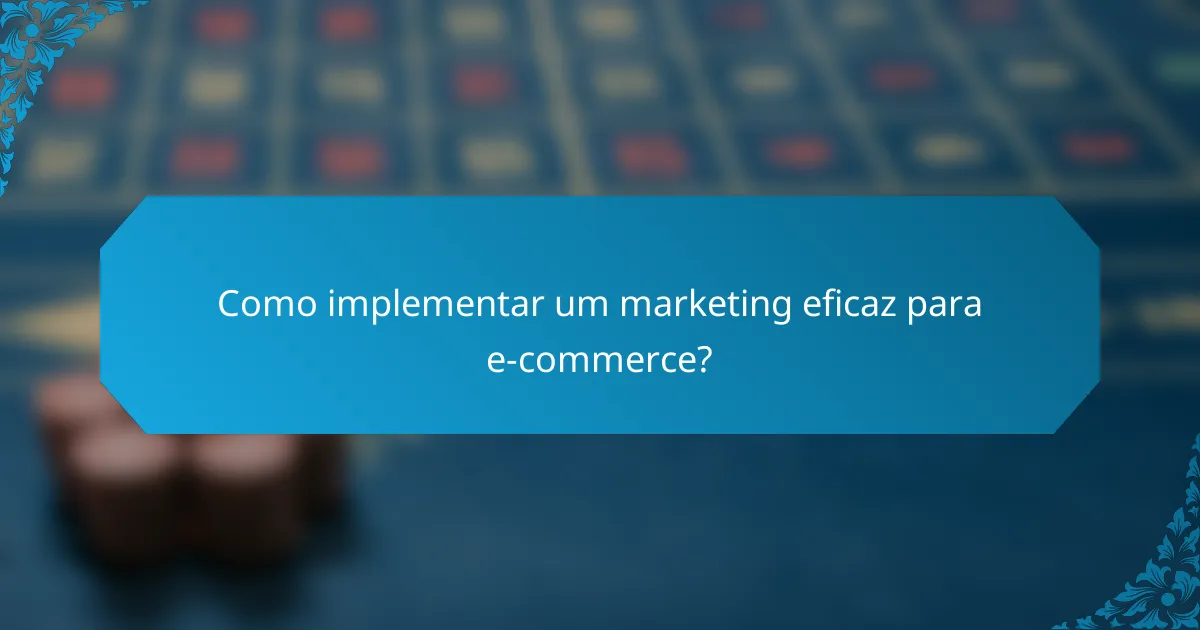 Como implementar um marketing eficaz para e-commerce?