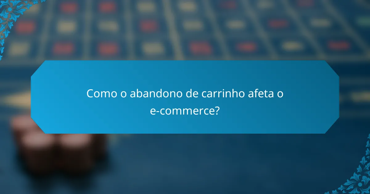 Como o abandono de carrinho afeta o e-commerce?