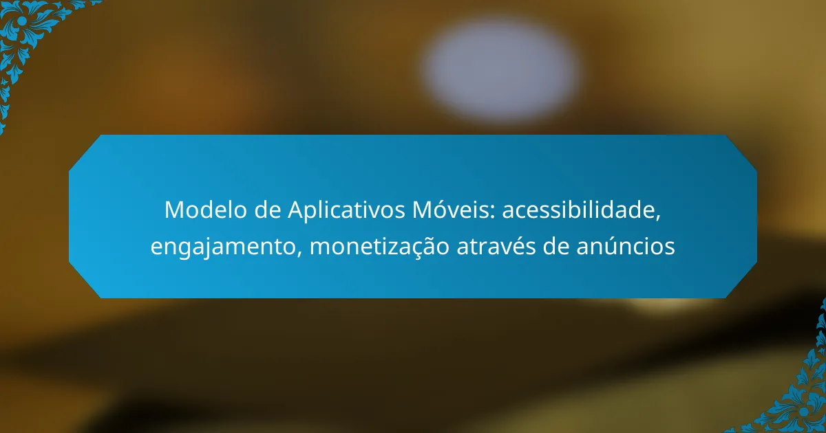 Modelo de Aplicativos Móveis: acessibilidade, engajamento, monetização através de anúncios