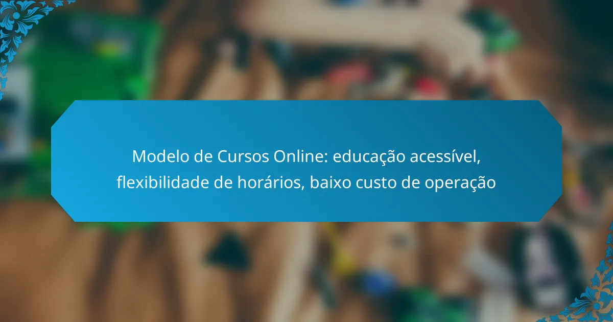 Modelo de Cursos Online: educação acessível, flexibilidade de horários, baixo custo de operação