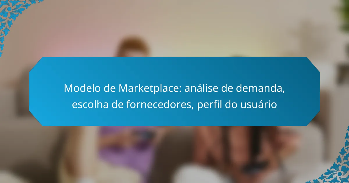 Modelo de Marketplace: análise de demanda, escolha de fornecedores, perfil do usuário