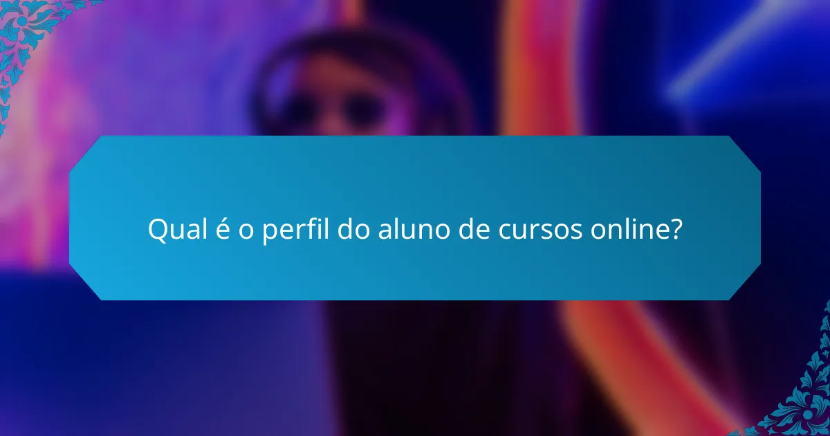 Qual é o perfil do aluno de cursos online?