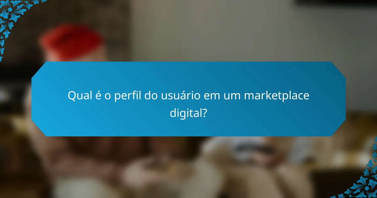 Qual é o perfil do usuário em um marketplace digital?